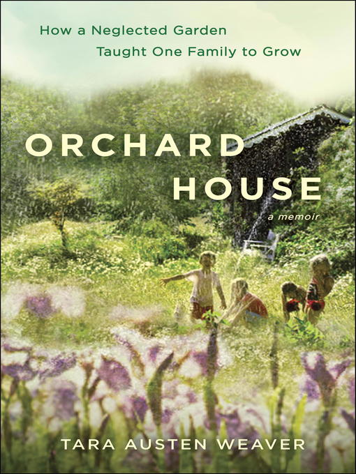 Title details for Orchard House by Tara Austen Weaver - Wait list